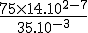 \frac{75\times 14.10^{2-7}}{35.10^{-3}}
